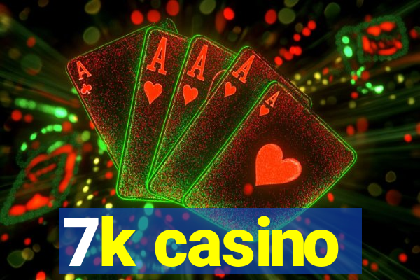 7k casino